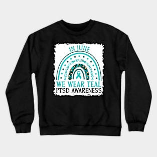 In June We Wear Teal PTSD Awareness Crewneck Sweatshirt